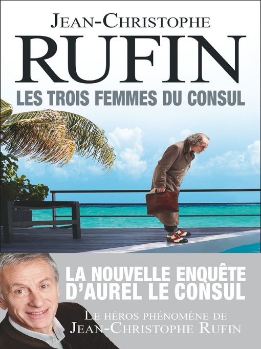 Title details for Les trois femmes du consul by Jean-Christophe Rufin - Available